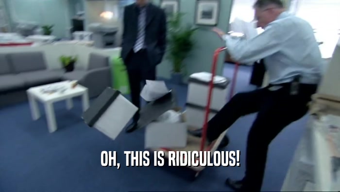 OH, THIS IS RIDICULOUS!  