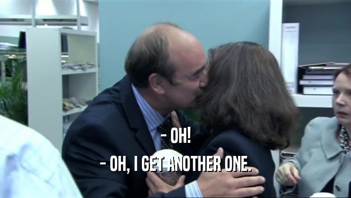 - OH! - OH, I GET ANOTHER ONE. 