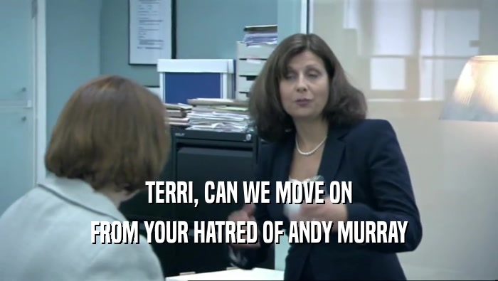 TERRI, CAN WE MOVE ON FROM YOUR HATRED OF ANDY MURRAY 