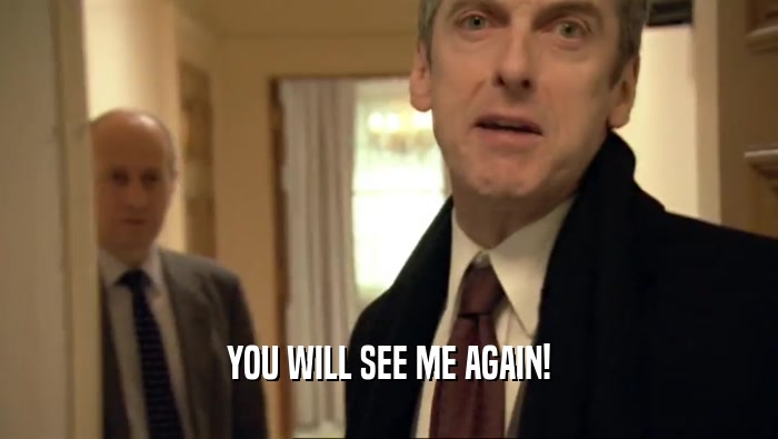 YOU WILL SEE ME AGAIN!  