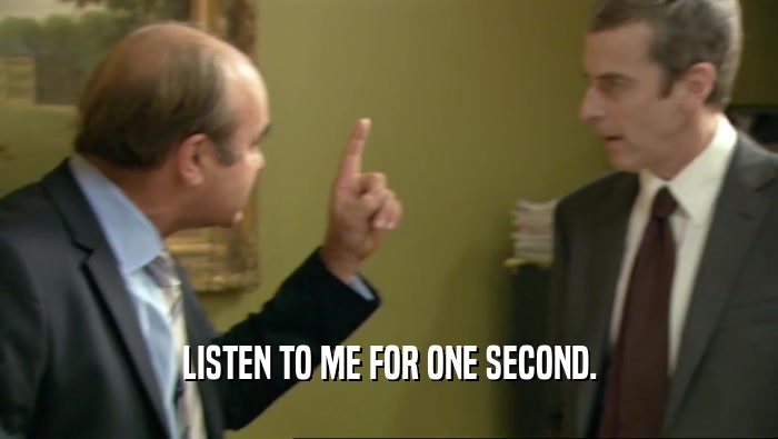 LISTEN TO ME FOR ONE SECOND.  