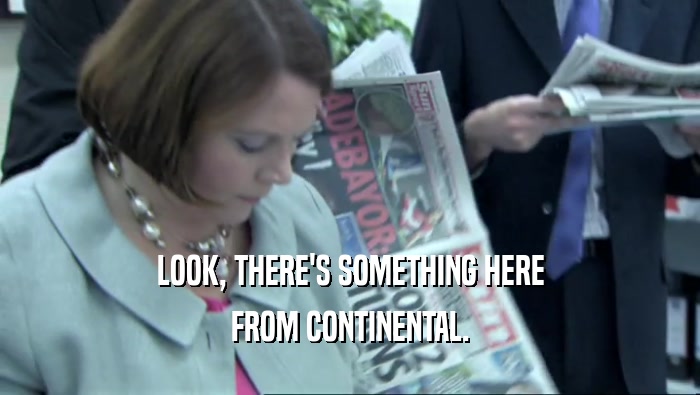 LOOK, THERE'S SOMETHING HERE FROM CONTINENTAL. 