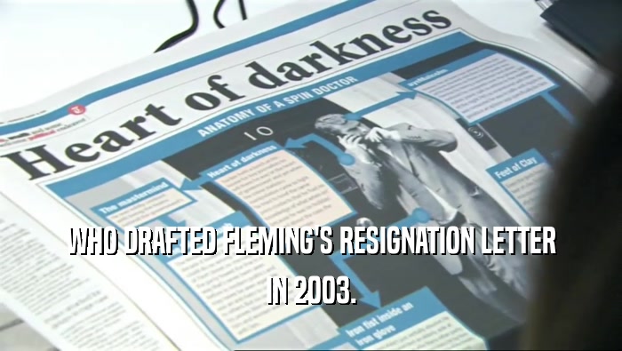 WHO DRAFTED FLEMING'S RESIGNATION LETTER IN 2003. 
