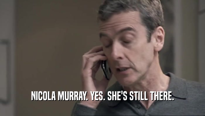 NICOLA MURRAY. YES. SHE'S STILL THERE.  