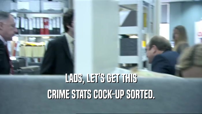 LADS, LET'S GET THIS CRIME STATS COCK-UP SORTED. 