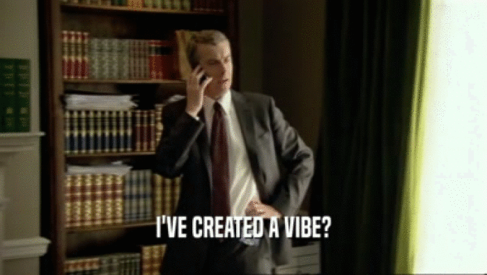 I'VE CREATED A VIBE?  