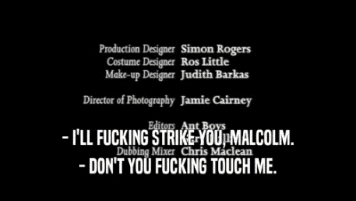 - I'LL FUCKING STRIKE YOU, MALCOLM. - DON'T YOU FUCKING TOUCH ME. 