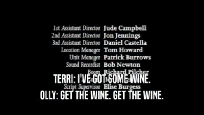 TERRI: I'VE GOT SOME WINE.
 OLLY: GET THE WINE. GET THE WINE.
 