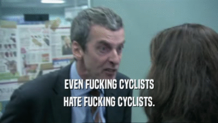 EVEN FUCKING CYCLISTS HATE FUCKING CYCLISTS. 