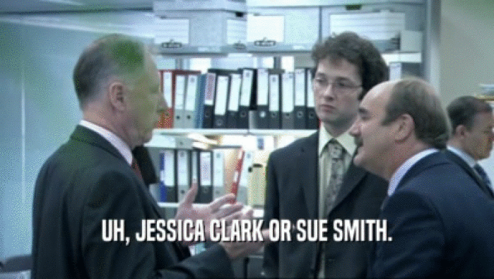 UH, JESSICA CLARK OR SUE SMITH.  