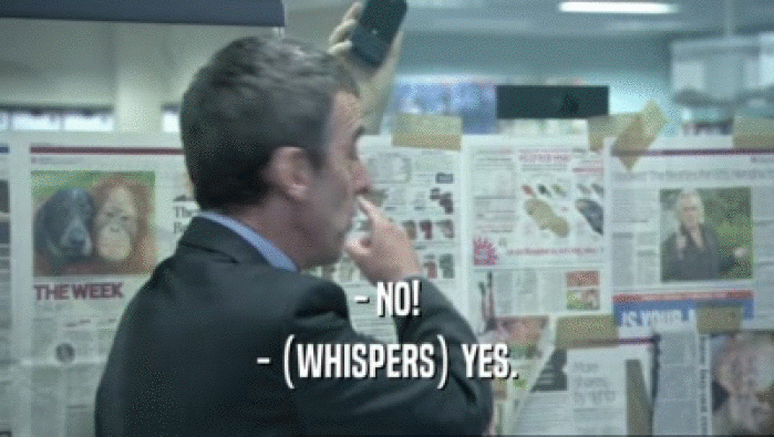 - NO! - (WHISPERS) YES. 