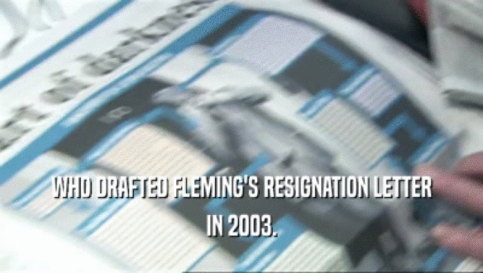 WHO DRAFTED FLEMING'S RESIGNATION LETTER IN 2003. 