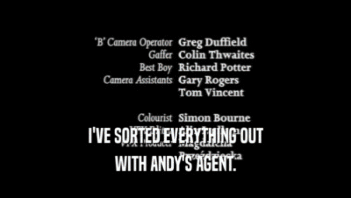 I'VE SORTED EVERYTHING OUT
 WITH ANDY'S AGENT.
 