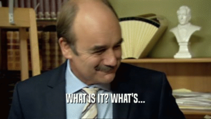 WHAT IS IT? WHAT'S...  
