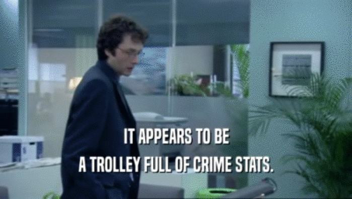 IT APPEARS TO BE A TROLLEY FULL OF CRIME STATS. 