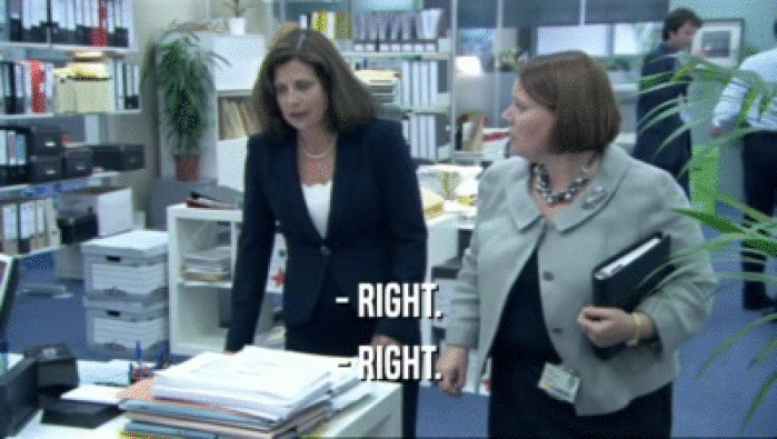 - RIGHT. - RIGHT. 