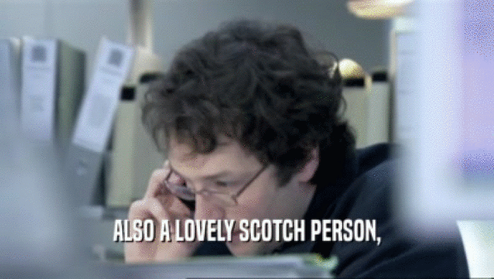 ALSO A LOVELY SCOTCH PERSON,  