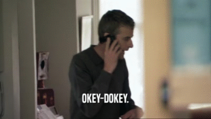 OKEY-DOKEY.  