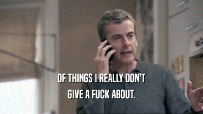 OF THINGS I REALLY DON'T GIVE A FUCK ABOUT. 