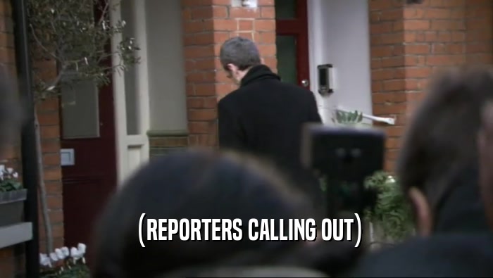 (REPORTERS CALLING OUT)  
