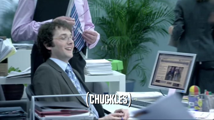 (CHUCKLES)  