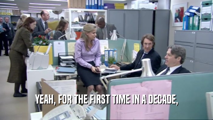 YEAH, FOR THE FIRST TIME IN A DECADE,  