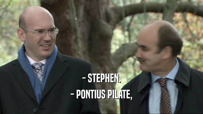 - STEPHEN. - PONTIUS PILATE, 