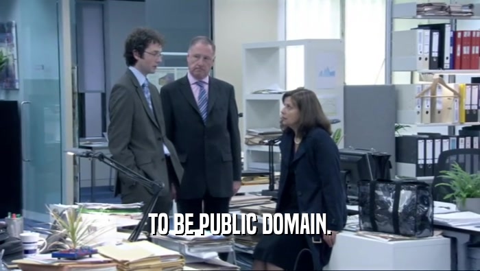TO BE PUBLIC DOMAIN.  