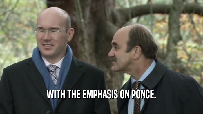WITH THE EMPHASIS ON PONCE.  