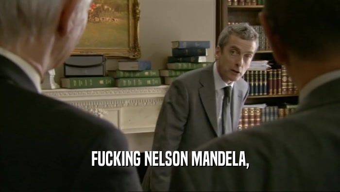 FUCKING NELSON MANDELA,  