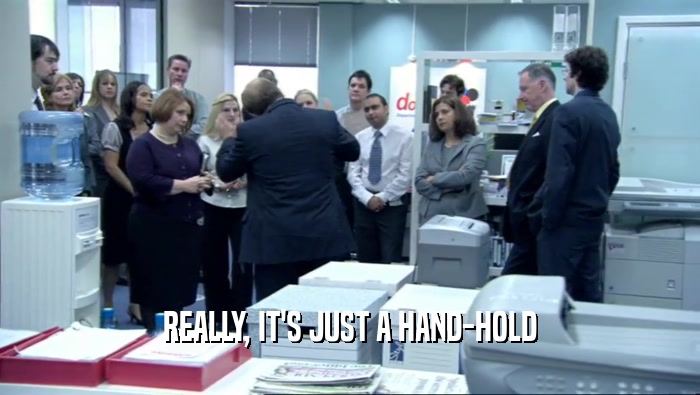 REALLY, IT'S JUST A HAND-HOLD  