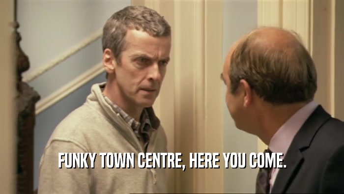 FUNKY TOWN CENTRE, HERE YOU COME.  