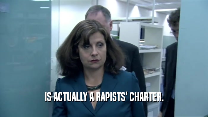 IS ACTUALLY A RAPISTS' CHARTER.  