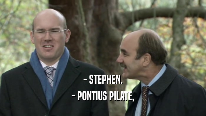 - STEPHEN. - PONTIUS PILATE, 
