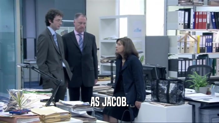 AS JACOB.  
