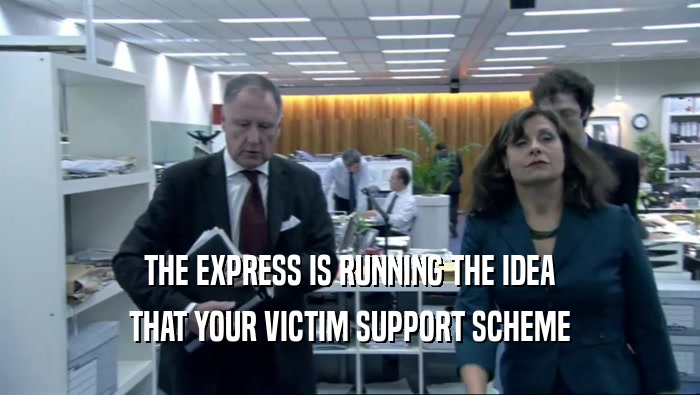THE EXPRESS IS RUNNING THE IDEA THAT YOUR VICTIM SUPPORT SCHEME 