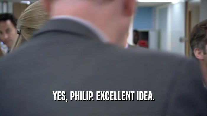 YES, PHILIP. EXCELLENT IDEA.  