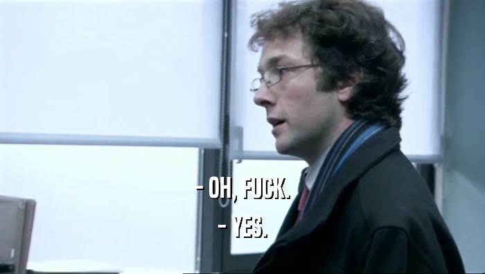 - OH, FUCK. - YES. 