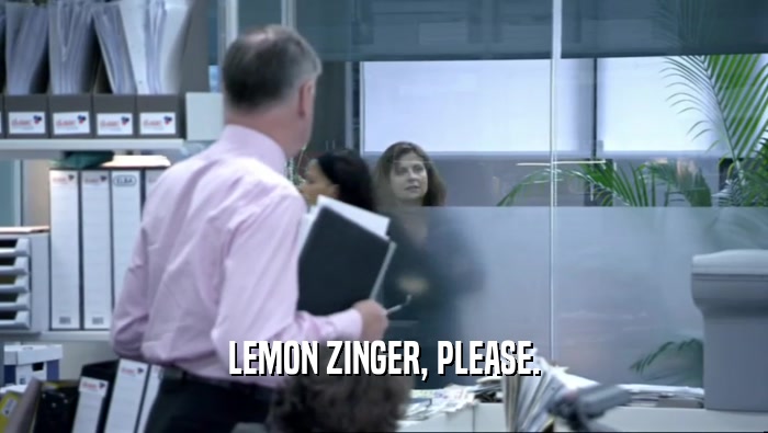 LEMON ZINGER, PLEASE.  