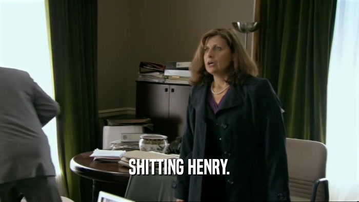 SHITTING HENRY.  