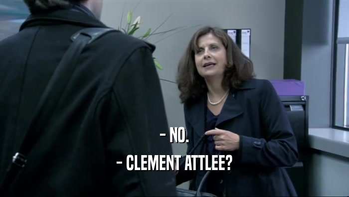 - NO. - CLEMENT ATTLEE? 