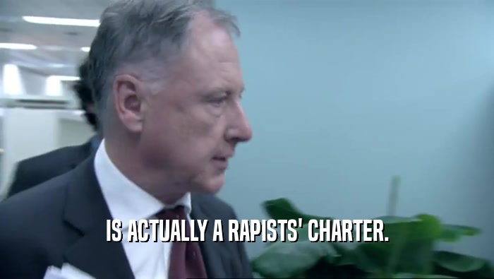 IS ACTUALLY A RAPISTS' CHARTER.  