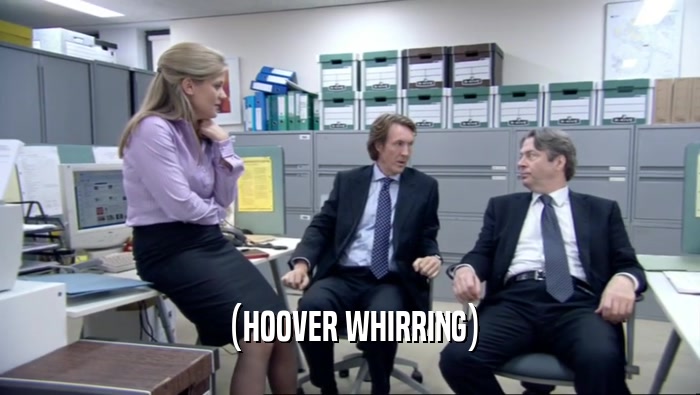 (HOOVER WHIRRING)  