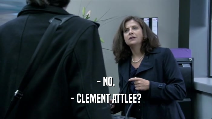 - NO. - CLEMENT ATTLEE? 