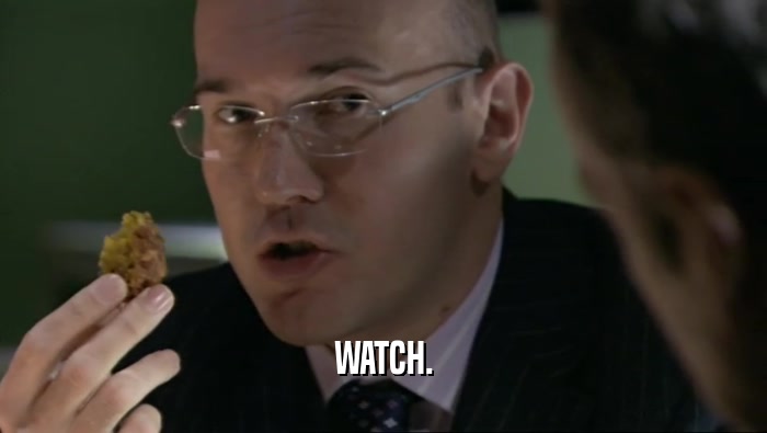 WATCH.  