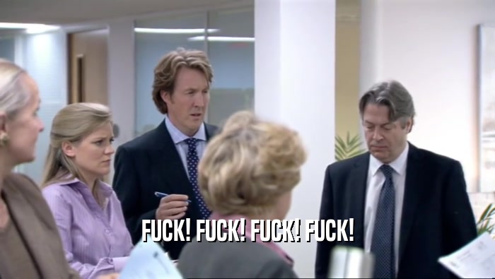 FUCK! FUCK! FUCK! FUCK!  