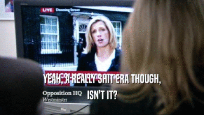 YEAH, A REALLY SHIT ERA THOUGH, ISN'T IT? 