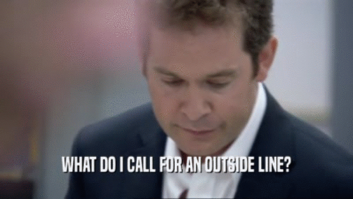 WHAT DO I CALL FOR AN OUTSIDE LINE?  