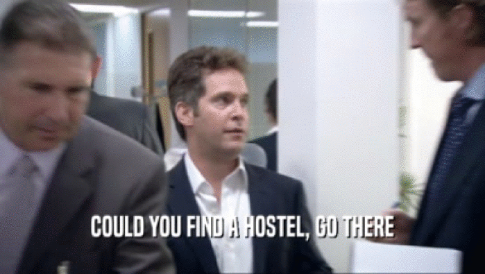 COULD YOU FIND A HOSTEL, GO THERE  