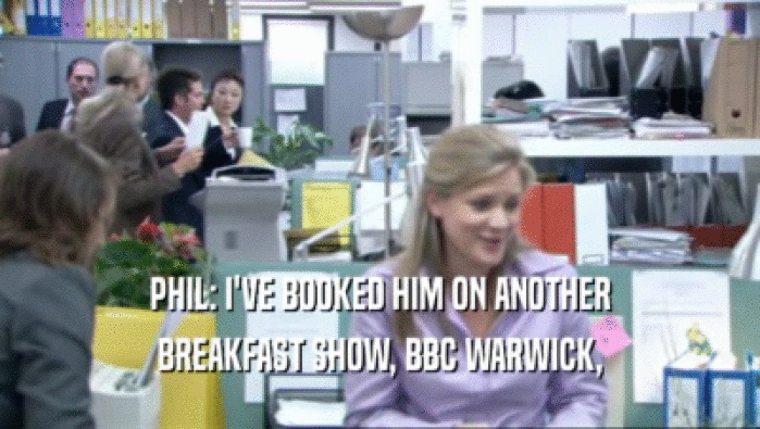 PHIL: I'VE BOOKED HIM ON ANOTHER BREAKFAST SHOW, BBC WARWICK, 